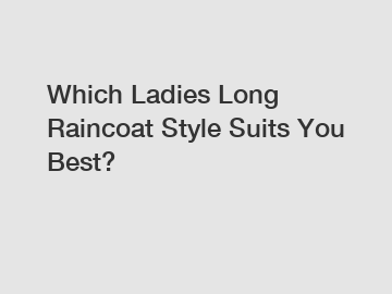 Which Ladies Long Raincoat Style Suits You Best?