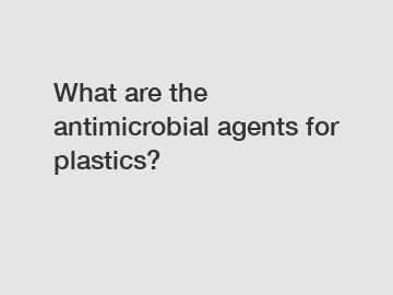 What are the antimicrobial agents for plastics?