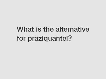 What is the alternative for praziquantel?