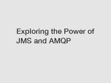 Exploring the Power of JMS and AMQP