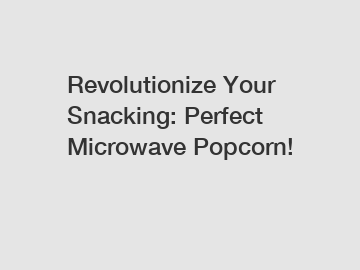 Revolutionize Your Snacking: Perfect Microwave Popcorn!