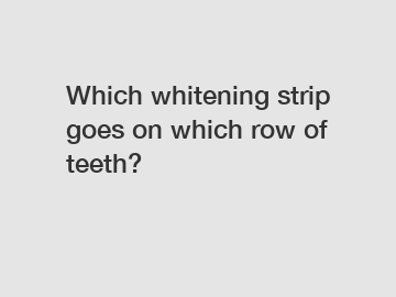 Which whitening strip goes on which row of teeth?