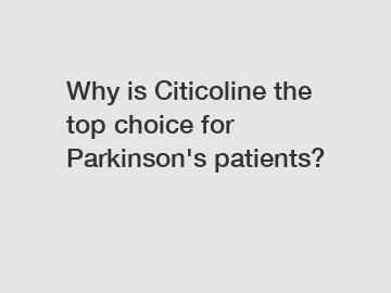 Why is Citicoline the top choice for Parkinson's patients?