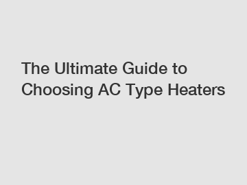 The Ultimate Guide to Choosing AC Type Heaters