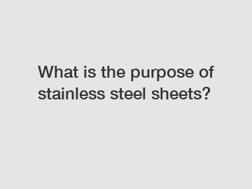 What is the purpose of stainless steel sheets?