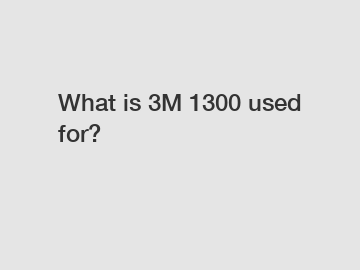 What is 3M 1300 used for?