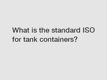 What is the standard ISO for tank containers?