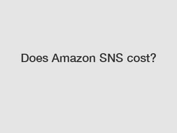 Does Amazon SNS cost?