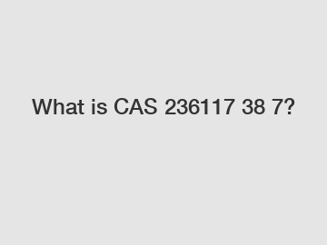 What is CAS 236117 38 7?