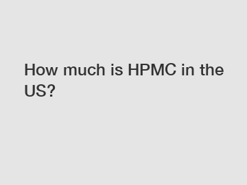 How much is HPMC in the US?