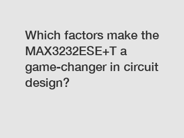 Which factors make the MAX3232ESE+T a game-changer in circuit design?