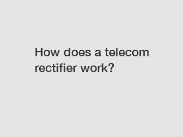 How does a telecom rectifier work?