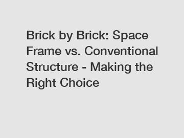 Brick by Brick: Space Frame vs. Conventional Structure - Making the Right Choice