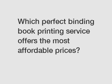 Which perfect binding book printing service offers the most affordable prices?
