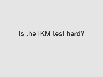 Is the IKM test hard?