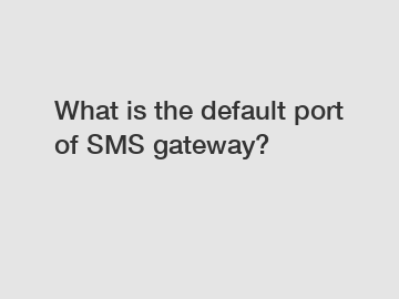 What is the default port of SMS gateway?