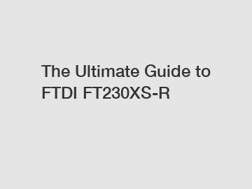 The Ultimate Guide to FTDI FT230XS-R