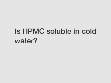 Is HPMC soluble in cold water?