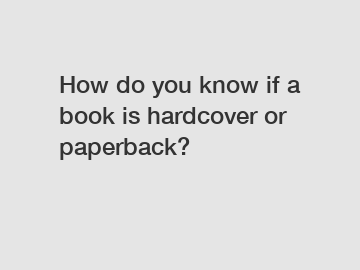 How do you know if a book is hardcover or paperback?