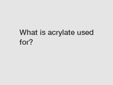 What is acrylate used for?
