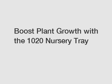 Boost Plant Growth with the 1020 Nursery Tray