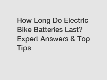 How Long Do Electric Bike Batteries Last? Expert Answers & Top Tips