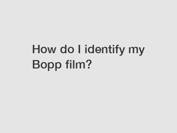 How do I identify my Bopp film?