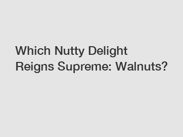 Which Nutty Delight Reigns Supreme: Walnuts?