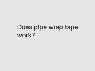 Does pipe wrap tape work?