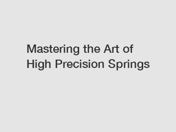 Mastering the Art of High Precision Springs