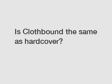 Is Clothbound the same as hardcover?