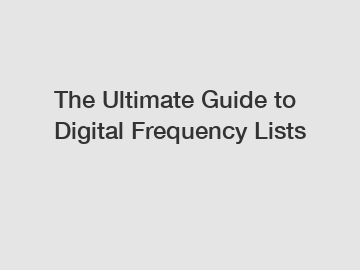 The Ultimate Guide to Digital Frequency Lists