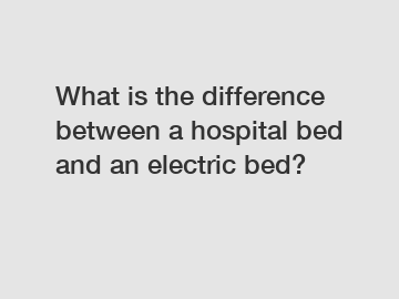 What is the difference between a hospital bed and an electric bed?