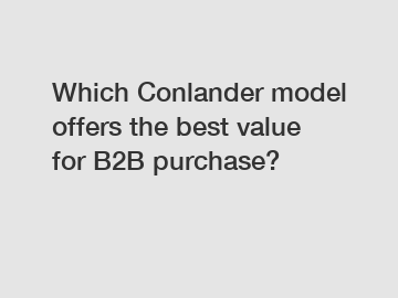 Which Conlander model offers the best value for B2B purchase?