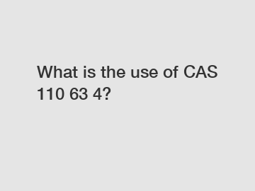 What is the use of CAS 110 63 4?